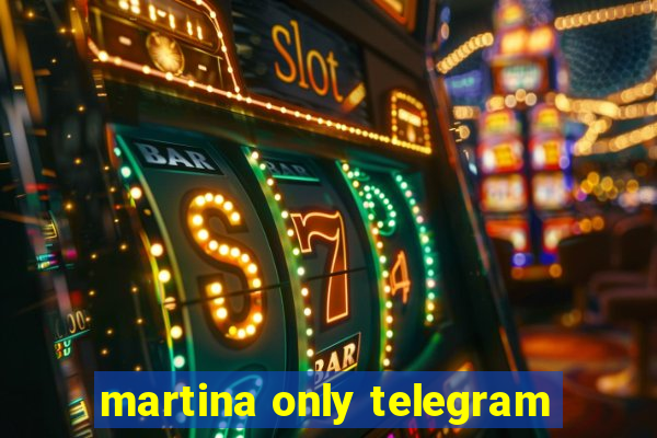 martina only telegram